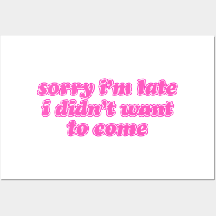 Sorry I'm Late Posters and Art